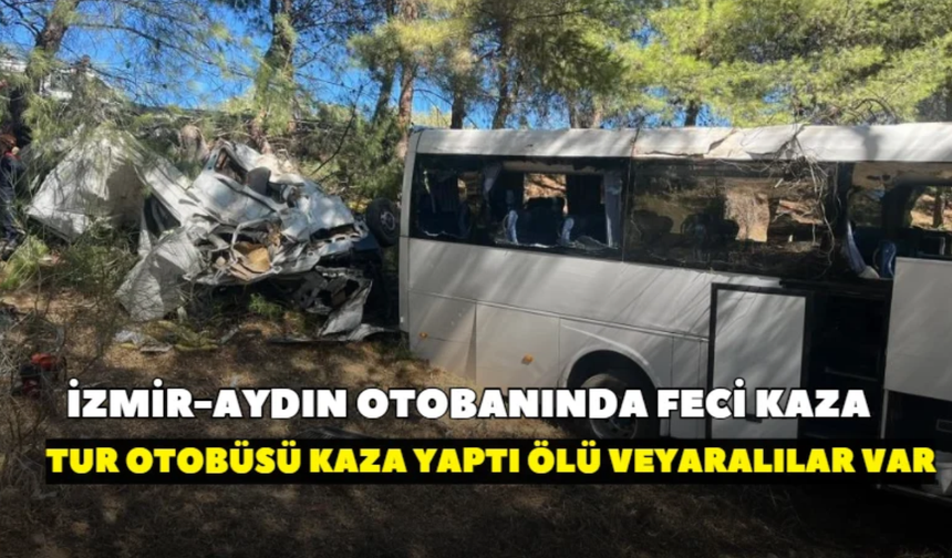 İzmir’den Aydın’a giden tur otobüsü kaza yaptı! Ölü ve yaralılar var