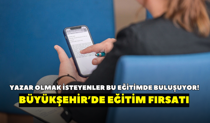 Yazar olmak isteyenler bu eğitimde buluşuyor!  İzmir Büyükşehir Belediyesi’nden eğitim fırsatı