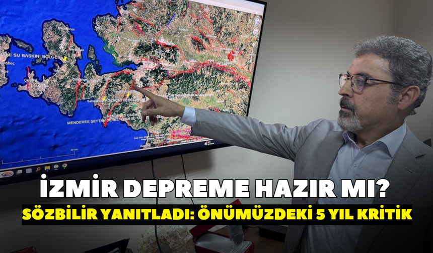 İzmir depreme hazır mı? Hasan Sözbilir yanıtladı: Önümüzdeki 5 yıl kritik