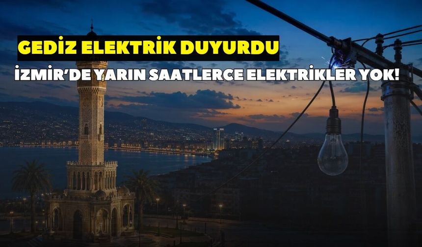 İzmir'de 14 Ekim Çarşamba günü elektrikler kesilecek! GEDİZ Elektrik duyurdu: Elektrikler ne zaman gelecek?