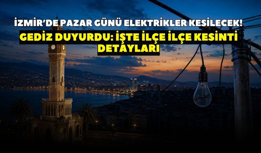 İzmir’de 25 Ekim Pazar günü elektrik kesintisi yaşanacak! Elektrikler ne zaman gelecek? İşte ilçe ilçe kesinti saatleri