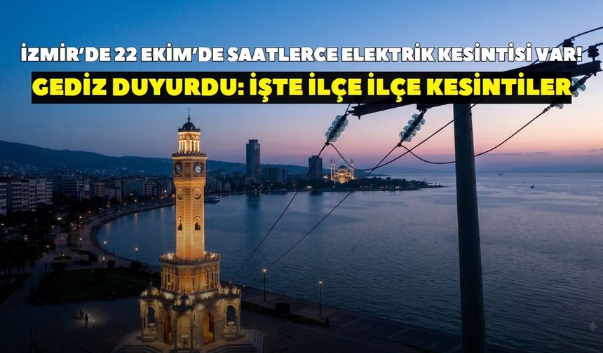 İzmir’de 22 Ekim Perşembe elektrik kesintisi! Hangi ilçelerde elektrikler kesilecek! GEDİZ duyurdu: İşte kesinti detayı