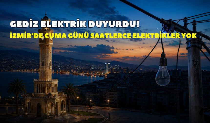 İzmir'de elektrik kesintisi 30 Ekim Cuma! Hangi ilçelerde elektrikler kesilecek?İşte ilçe ilçe saat saat kesinti listesi