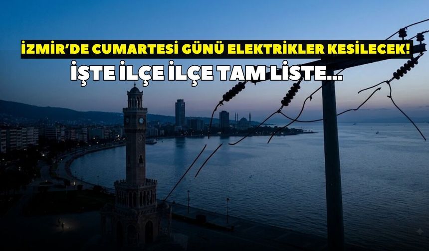 İzmir'de hafta sonu planı yapacaklar dikkat! GEDİZ Elektrik duyurdu: İşte ilçe ilçe 10 Ekim Cumartesi kesinti saatleri..