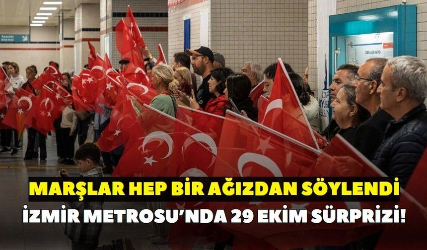 İzmir Metrosu’nda 29 Ekim sürprizi! Marşlar hep bir ağızdan söylendi