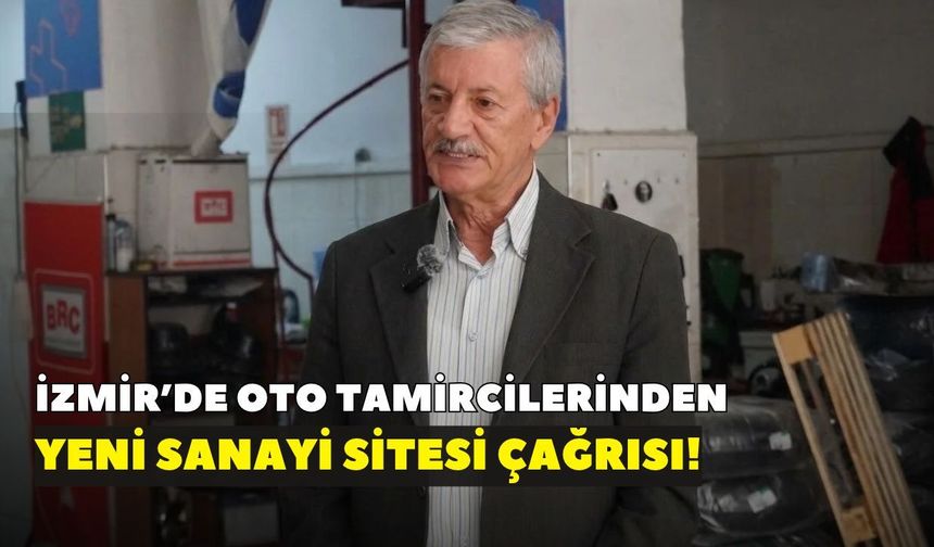 İzmir'de sanayi esnafından yeni site talebi: Gözler Foça-Menemen hattında