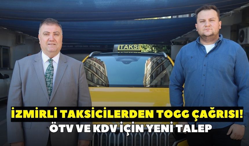 150 bin taksiyi ilgilendiriyor! İzmirli taksicilerden TOGG çağrısı! ÖTV ve KDV için yeni talep