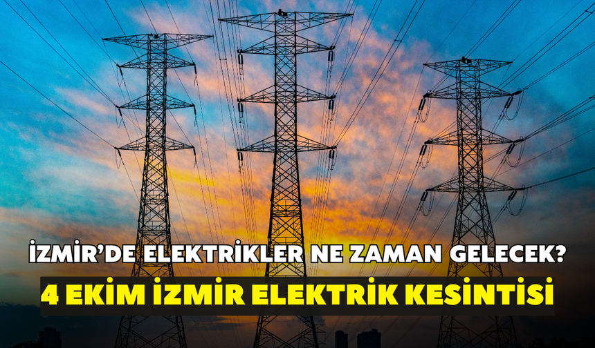 İzmir'de birçok ilçede elektrikler kesilecek! GDZ Elektrik açıkladı: 4 Ekim İzmir elektrik kesintisi