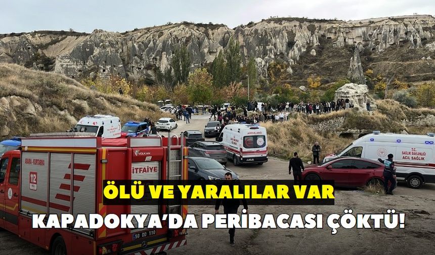 Son Dakika: Kapadokya’da peribacası çöktü! Çok sayıda ölü ve yaralı var