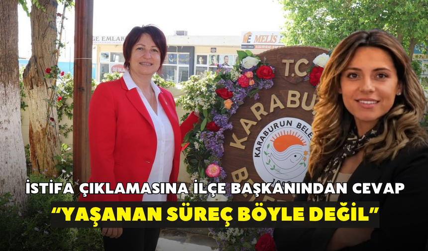 Karaburun'da istifa açıklamasına ilçe başkanından cevap! "Yaşanan süreç böyle değil"