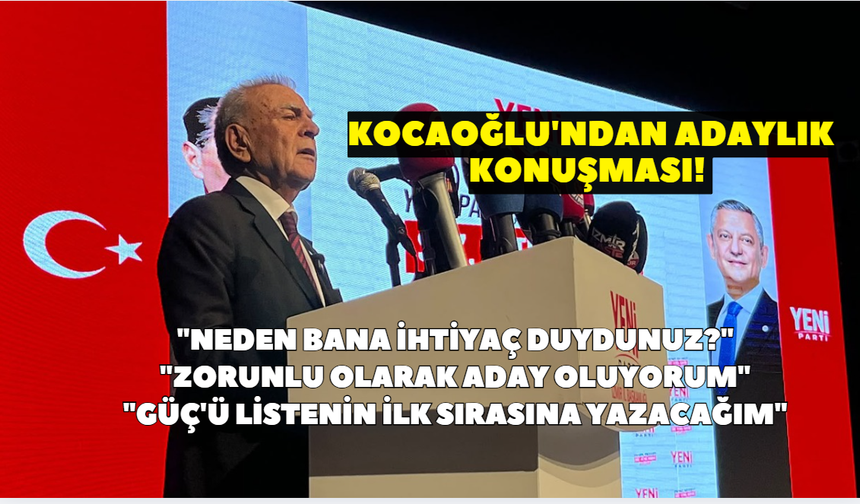 Kocaoğlu'ndan adaylık konuşması! "Zorunlu olarak aday oluyorum"