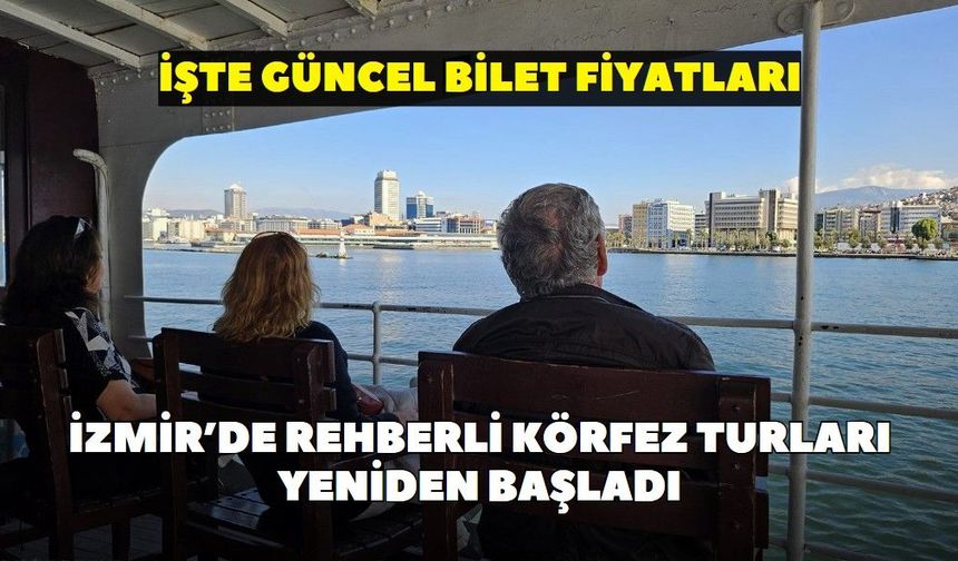 İzmir’de rehberli Körfez turları yeniden başladı: İşte güncel bilet fiyatları