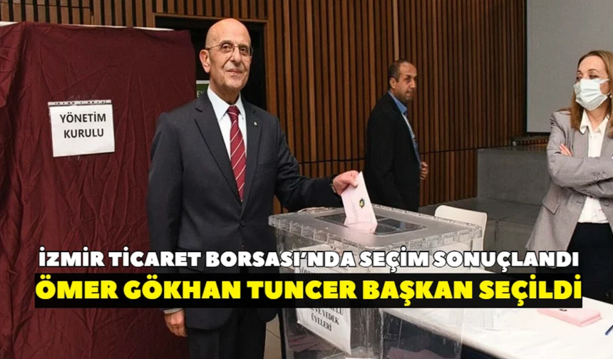 İzmir Ticaret Borsası’nda seçim sonuçlandı! Ömer Gökhan Tuncer başkan seçildi