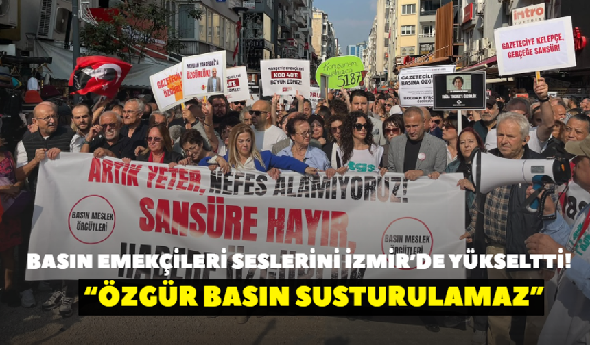 Basın emekçileri seslerini İzmir’de yükseltti! “Özgür basın susturulamaz”