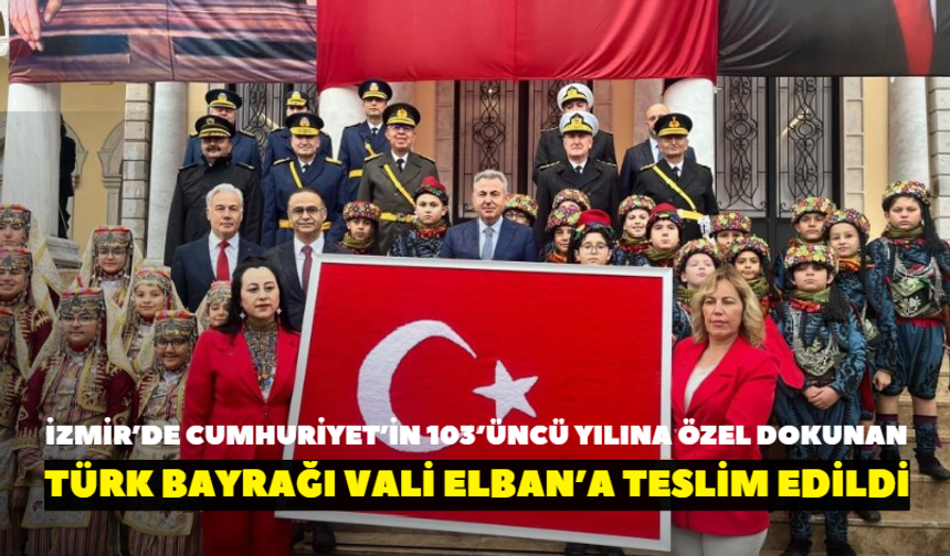 İzmir’de Cumhuriyet’in 103’üncü yılına özel dokunan Türk bayrağı Vali Elban’a teslim edildi