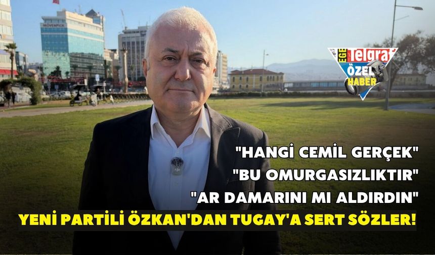YENİ Partili Özkan'dan Tugay'a sert sözler! "Hangi Cemil gerçek"