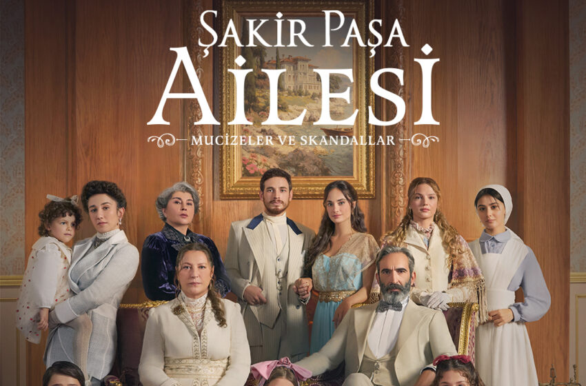 Sakir Pasa Ailesi Mucizeler Ve Skandallar 6 E1733158670460 850X560